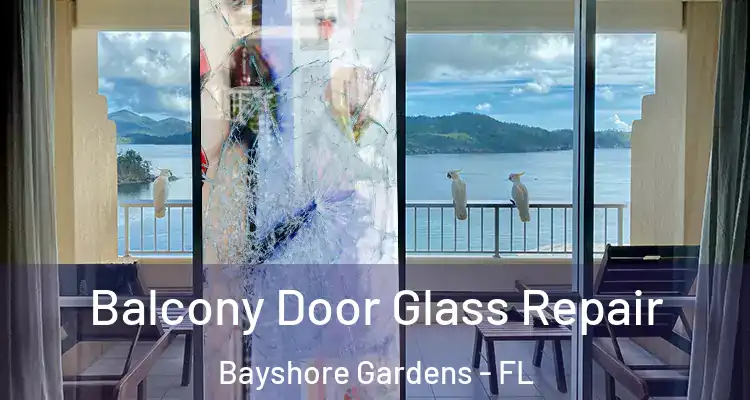  Balcony Door Glass Repair Bayshore Gardens - FL