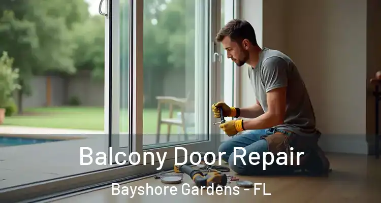  Balcony Door Repair Bayshore Gardens - FL