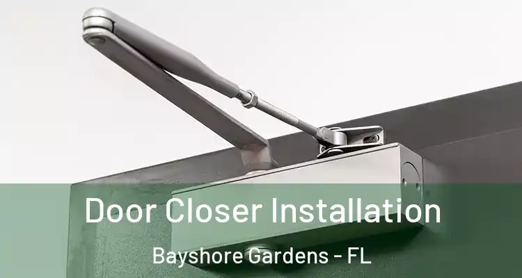  Door Closer Installation Bayshore Gardens - FL