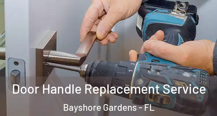  Door Handle Replacement Service Bayshore Gardens - FL