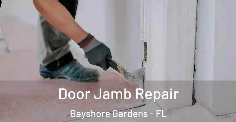  Door Jamb Repair Bayshore Gardens - FL