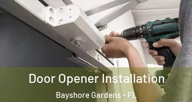  Door Opener Installation Bayshore Gardens - FL