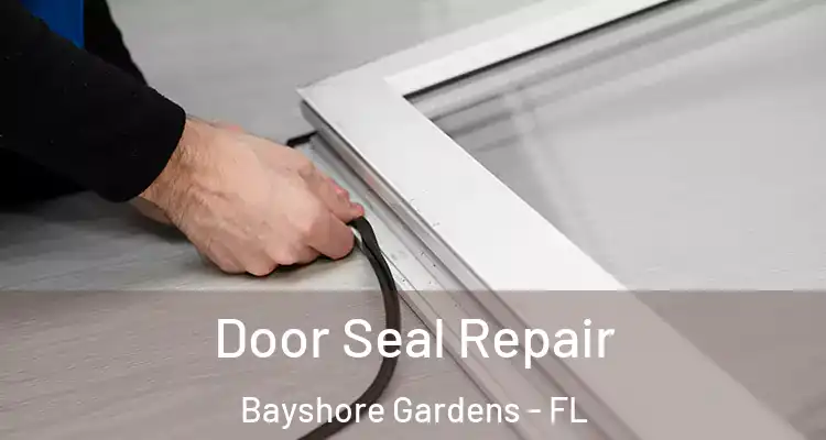  Door Seal Repair Bayshore Gardens - FL