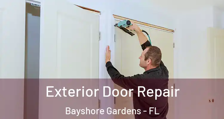  Exterior Door Repair Bayshore Gardens - FL
