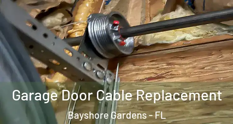  Garage Door Cable Replacement Bayshore Gardens - FL