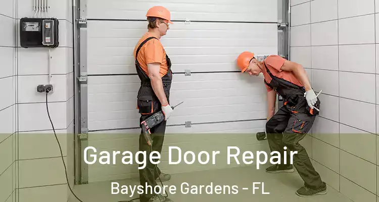  Garage Door Repair Bayshore Gardens - FL