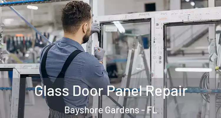  Glass Door Panel Repair Bayshore Gardens - FL