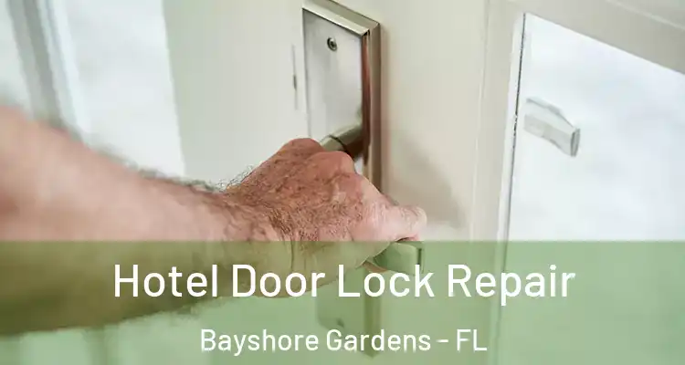  Hotel Door Lock Repair Bayshore Gardens - FL