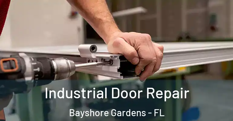  Industrial Door Repair Bayshore Gardens - FL