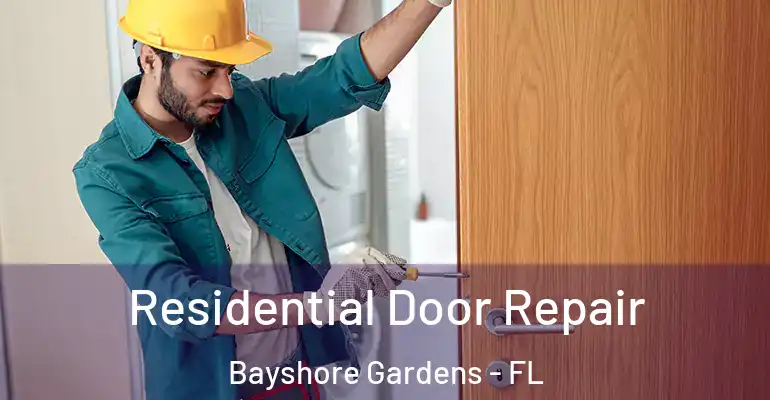  Residential Door Repair Bayshore Gardens - FL