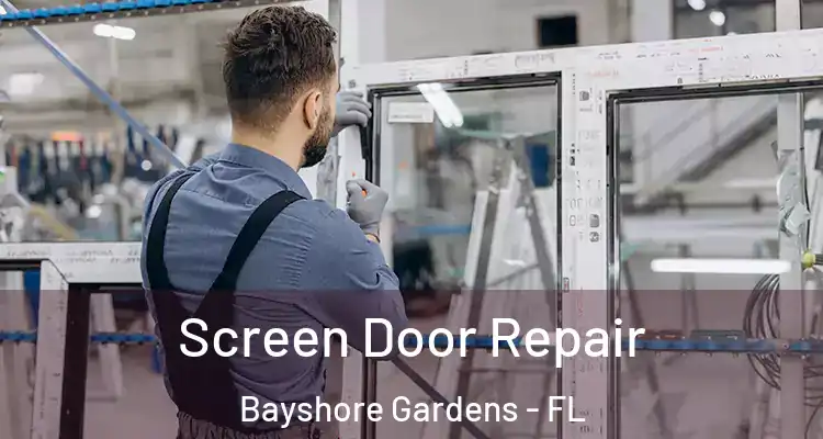  Screen Door Repair Bayshore Gardens - FL