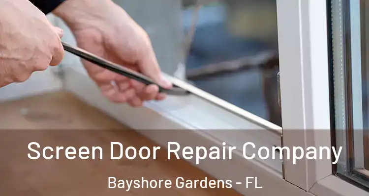  Screen Door Repair Company Bayshore Gardens - FL