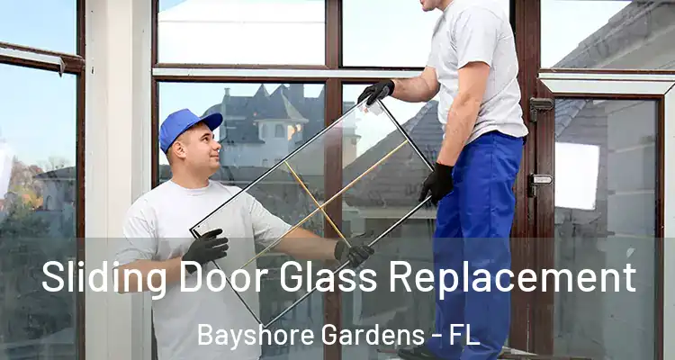  Sliding Door Glass Replacement Bayshore Gardens - FL