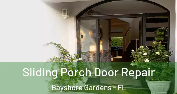  Sliding Porch Door Repair Bayshore Gardens - FL