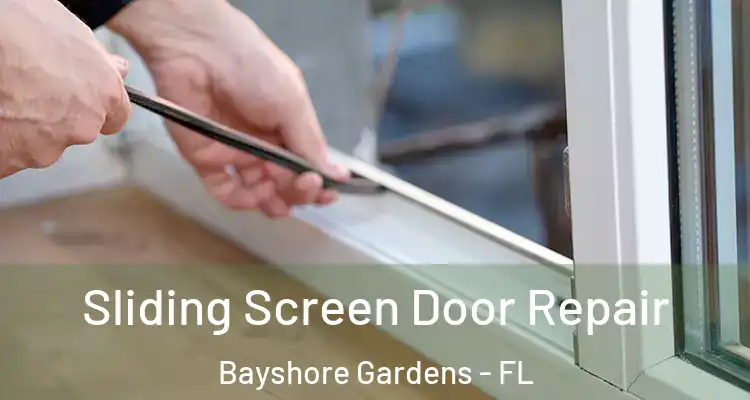  Sliding Screen Door Repair Bayshore Gardens - FL