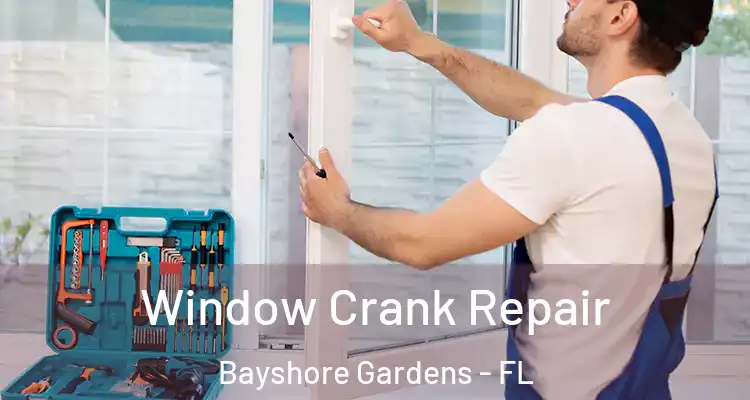  Window Crank Repair Bayshore Gardens - FL