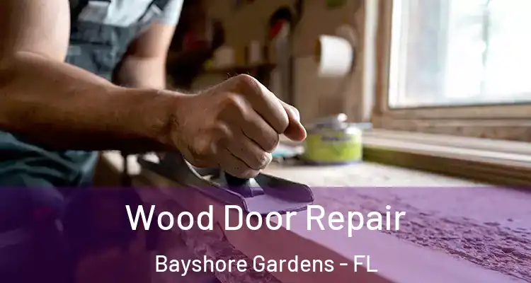  Wood Door Repair Bayshore Gardens - FL